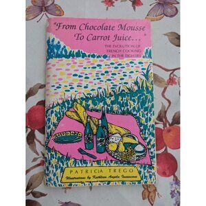 Chocolate Mousse to Carrot Juice Evolution Of French Cooking Eighties 80s Trego